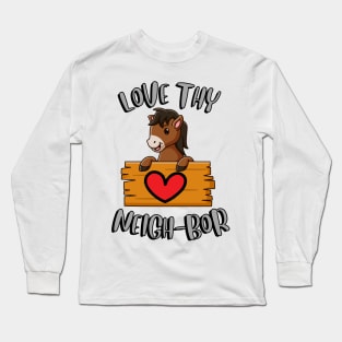 love thy neighbor Long Sleeve T-Shirt